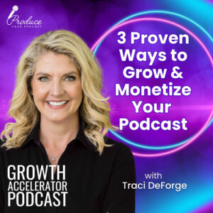 Ep-11-3-Proven-Ways-to-Grow-and-Monetize-Your-Podcast-1
